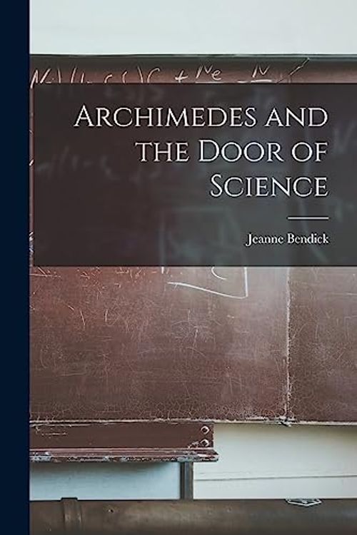 Cover Art for 9781014083449, Archimedes and the Door of Science by Jeanne Bendick