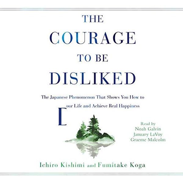 Cover Art for 9781508258483, The Courage to Be Disliked: How to Free Yourself, Change Your Life, and Achieve Real Happiness by Ichiro Kishimi, Fumitake Koga