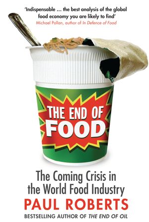 Cover Art for 9780747596424, The End of Food by Paul Roberts