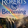 Cover Art for B08R2KLCXH, The Becoming: The Dragon Heart Legacy, Book 2 by Nora Roberts