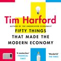 Cover Art for 9780349142630, Fifty Things that Made the Modern Economy by Tim Harford