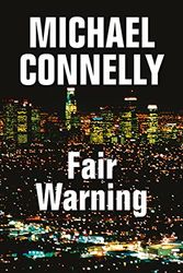 Cover Art for 9781444847390, Fair Warning by Michael Connelly