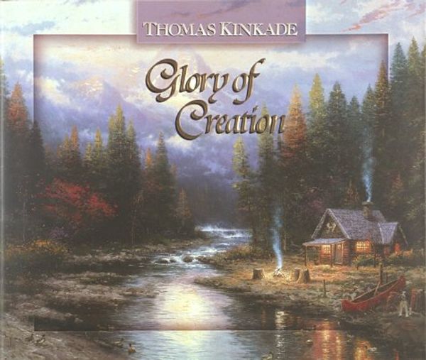 Cover Art for 9781565077645, Glory of Creation (Thomas Kinkade's Lighted Path Collection) by Thomas Kinkade