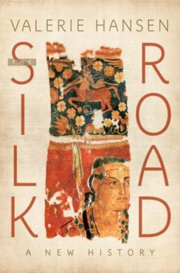 Cover Art for 9780190218423, The Silk Road: A New History by Valerie Hansen