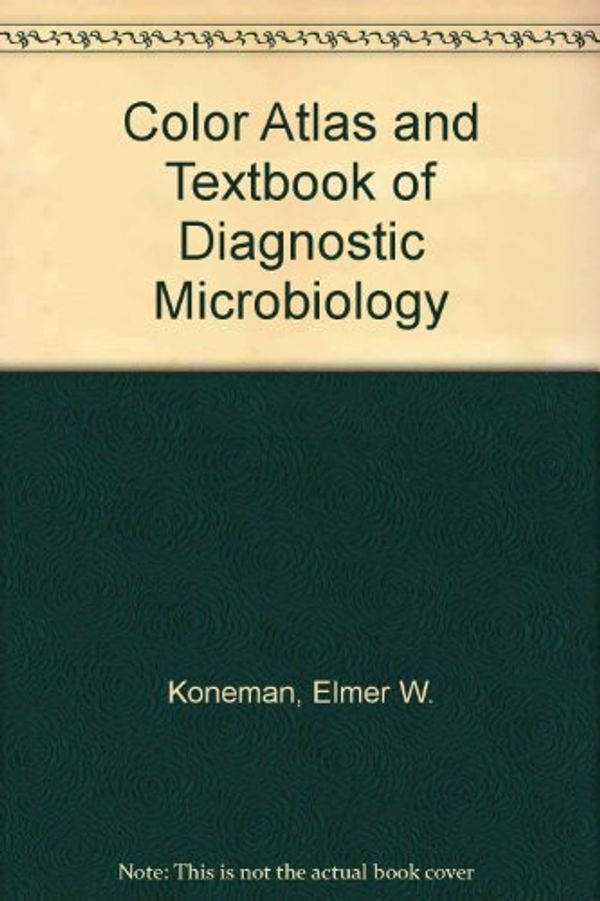 Cover Art for 9780397512010, Color Atlas and Textbook of Diagnostic Microbiology by Elmer W. Koneman