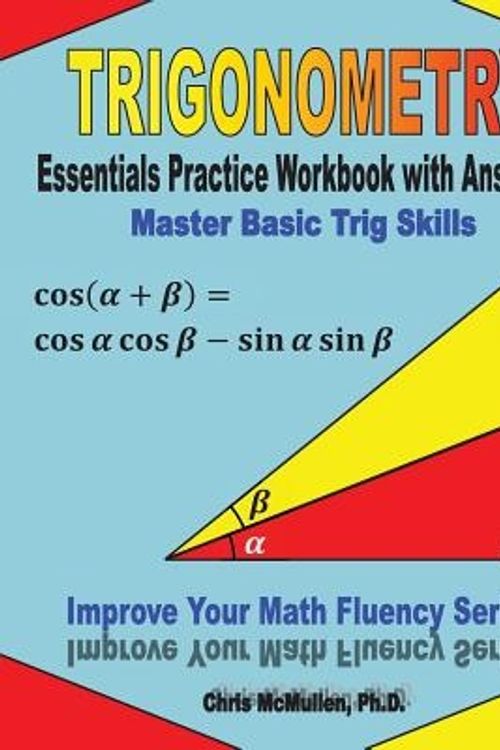 Cover Art for 9781477497784, Trigonometry Essentials Practice Workbook with Answers by McMullen Ph.D., Chris