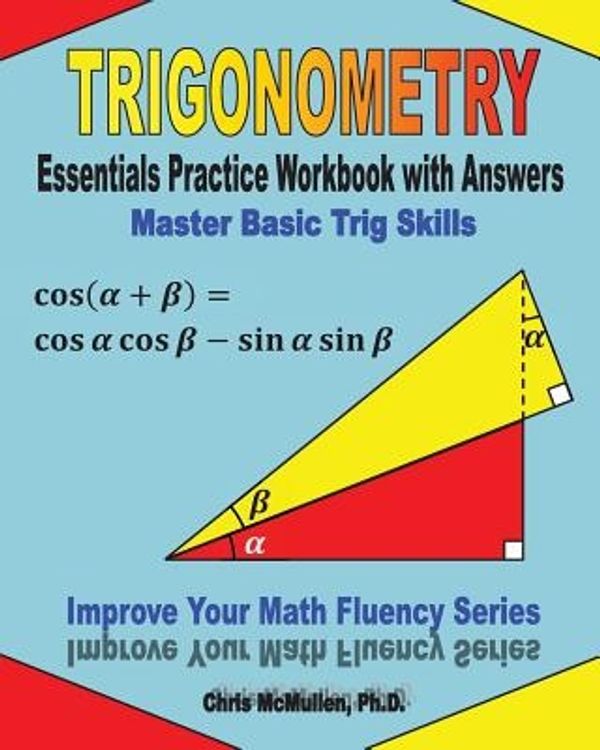 Cover Art for 9781477497784, Trigonometry Essentials Practice Workbook with Answers by McMullen Ph.D., Chris