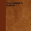 Cover Art for 9781443792707, From Gallipoli To Baghdad by William Ewing