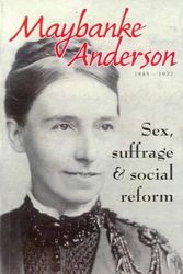 Cover Art for 9780958709507, Maybanke Anderson: Sex, Suffrage and Social Reform by Jan Roberts