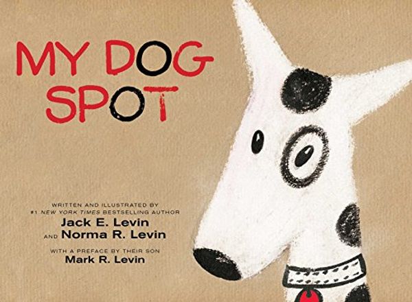 Cover Art for B0176M1A80, My Dog Spot by Jack E. Levin, Norma R. Levin