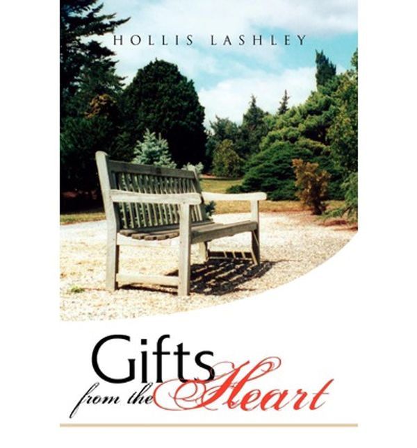 Cover Art for 9781450087315, Gifts from the Heart by Hollis Lashley