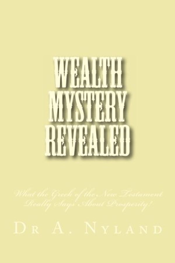 Cover Art for 9781452855264, Wealth Mystery Revealed by Dr A. Nyland