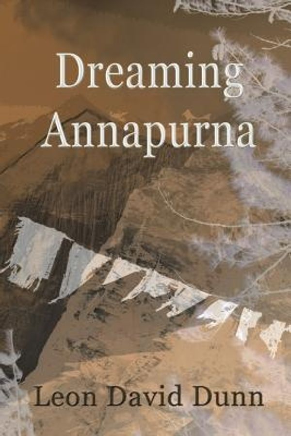 Cover Art for 9781622873197, Dreaming Annapurna by Leon David Dunn