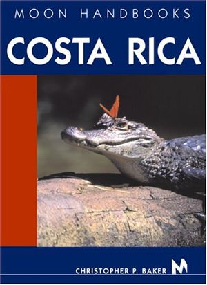 Cover Art for 9781566916080, Costa Rica (Moon Handbooks) by Christopher P. Baker