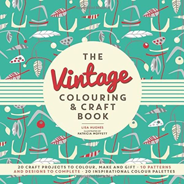 Cover Art for 9781780978116, The Vintage Colouring & Craft Book by Lisa Hughes