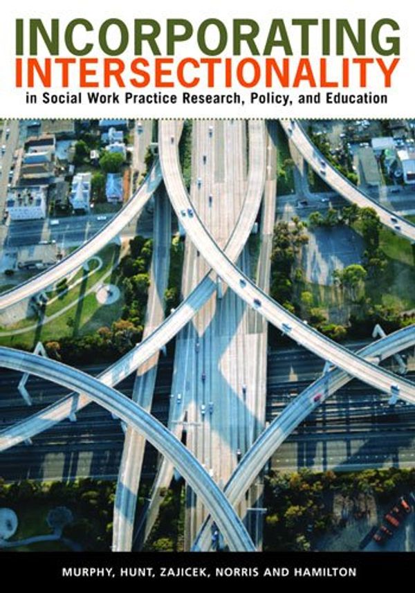 Cover Art for 9780871013859, Incorporating Intersectionality in Social Work Practice, Research, Policy, and Education by Yvette Murphy