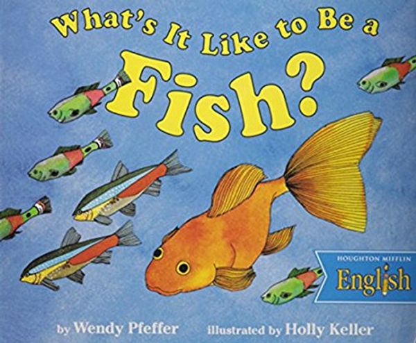 Cover Art for 9780618093878, Like to Be Fish, Paperback Level K: Houghton Mifflin English (Hm English K-8 2001 2003) by Wendy Pfeffer