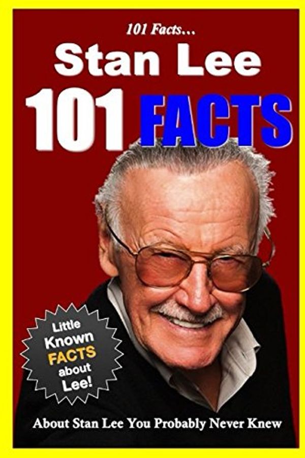 Cover Art for 9781521349588, 101 Facts... Stan Lee: 101 Facts About Stan Lee You Probably Never Knew (facts 101) by Hal Jordan
