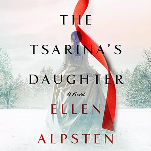 Cover Art for 9781250820808, The Tsarina's Daughter [Audio] by Ellen Alpsten