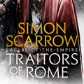 Cover Art for 9781472258380, Traitors of Rome (Eagles of the Empire 18) by Simon Scarrow