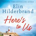 Cover Art for 9781473611214, Here's to Us by Elin Hilderbrand