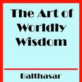 Cover Art for 1230000916936, The Art of Worldly Wisdom by Balthasar Gracian