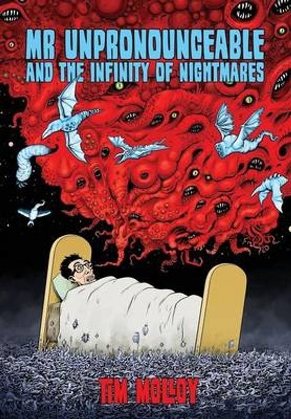 Cover Art for 9780992508258, Mr Unpronounceable and the Infinity of Nightmares by Tim Molloy