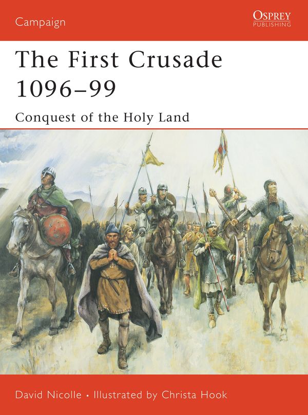 Cover Art for 9781841765150, The First Crusade 1096-99 by David Nicolle