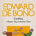 Cover Art for 9780140226843, Conflicts: A Better Way to Resolve Them (Pelican) by De, Bono Edward