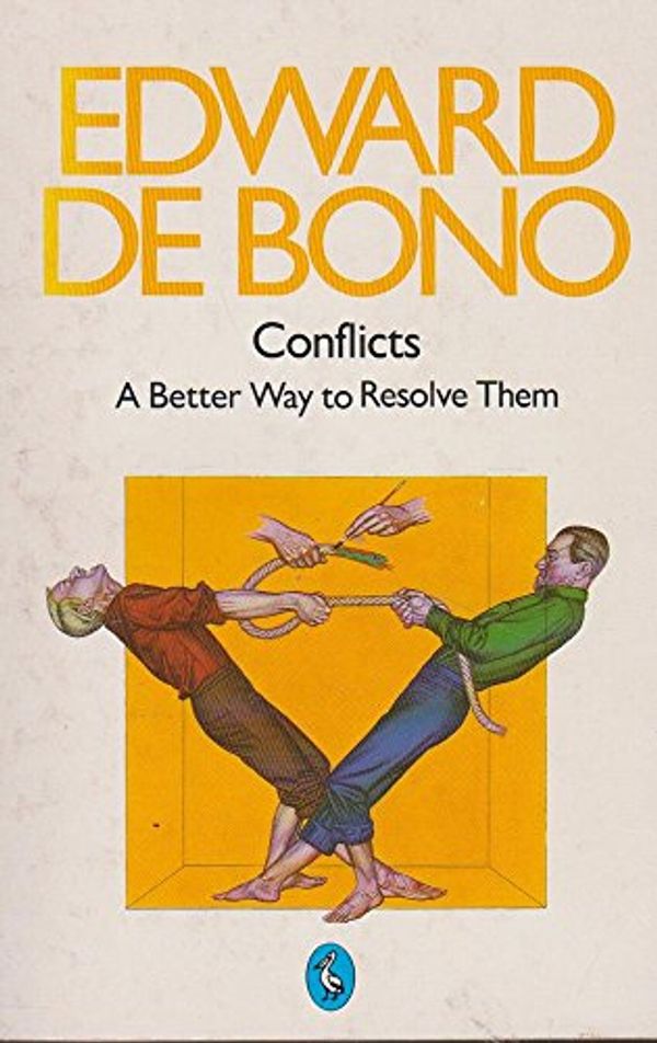 Cover Art for 9780140226843, Conflicts: A Better Way to Resolve Them (Pelican) by De, Bono Edward