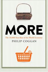 Cover Art for 9781781258088, More: The 10,000-Year Rise of the World Economy by Philip Coggan