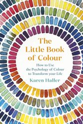Cover Art for 9780241352854, The Little Book of Colour: How to Use the Psychology of Colour to Transform your Life by Karen Haller
