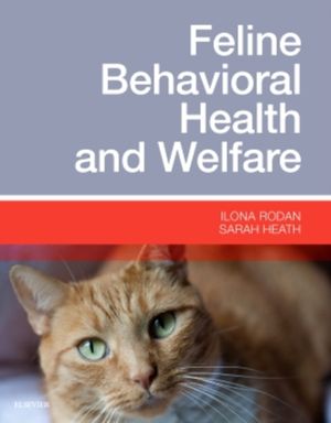 Cover Art for 9781455774012, Feline Behavioral Health and Welfare by Rodan DVM DABVP (Feline Practice), Ilona, Heath BVSc DipECAWBM(BM) CCAB MRCVS, Sarah