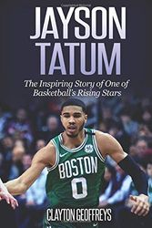 Cover Art for 9781099222184, Jayson Tatum: The Inspiring Story of One of Basketball’s Rising Stars (Basketball Biography Books) by Clayton Geoffreys
