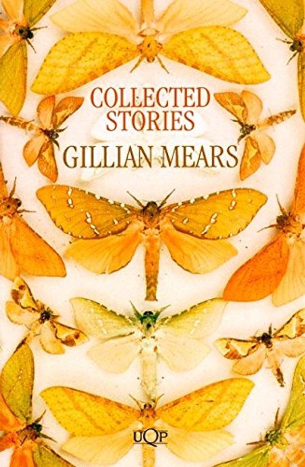 Cover Art for 9780702229503, Gillian Mears: Collected Stories by Gillian Mears