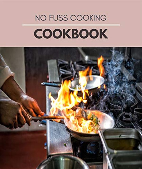 Cover Art for B08CYZPK96, No Fuss Cooking Cookbook: Easy & Fast Recipes | Chili, Soup, Stew, Sandwich and Burger, Pasta, Casserole and much more !! | Step-by-Step by Sue Butler