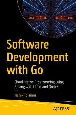 Cover Art for 9781484287316, Software Development with Go by Nanik Tolaram