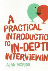 Cover Art for 9781446287637, A Practical Introduction to In-depth Interviewing by Alan Morris