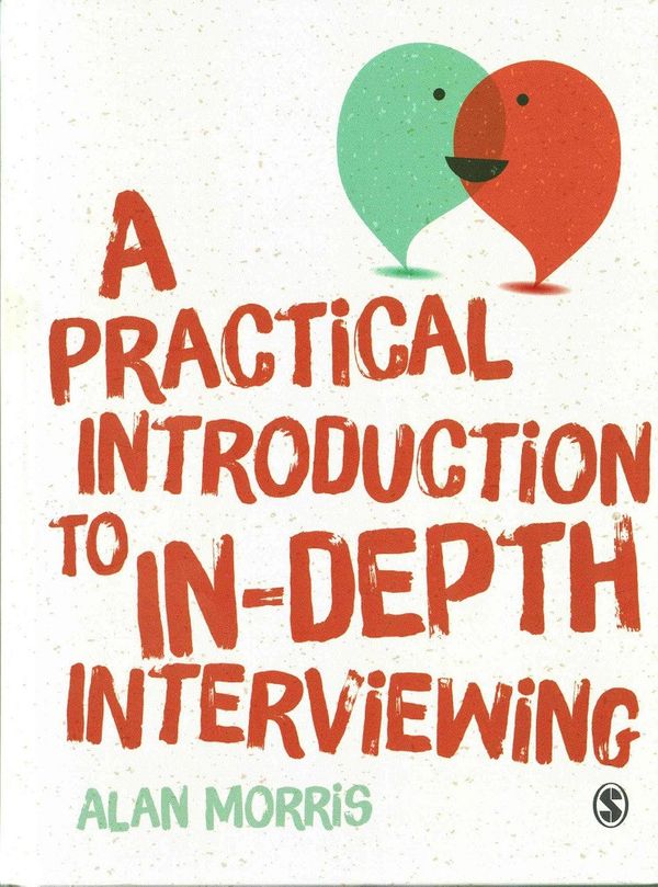 Cover Art for 9781446287637, A Practical Introduction to In-depth Interviewing by Alan Morris