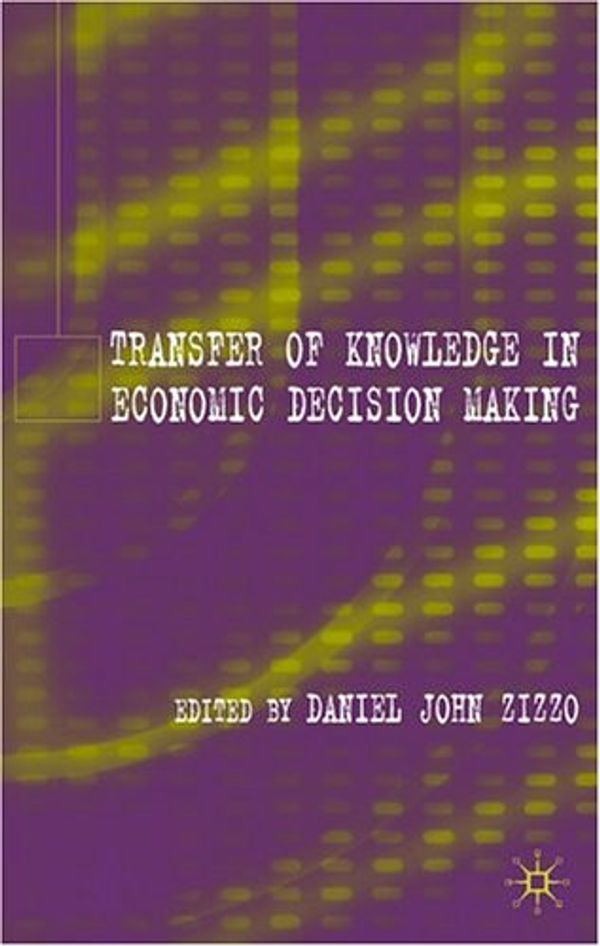 Cover Art for 9781403941541, Transfer of Knowledge in Economic Decision Making by Daniel John Zizzo