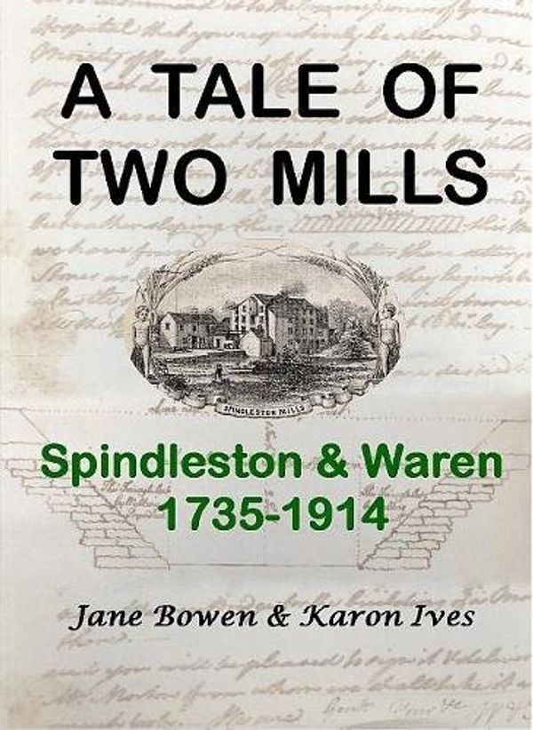 Cover Art for 9780952673859, A Tale of two mills: Spindleston and Waren, 1735-1914 by Jane Bowen, Ives, Belford Hidden History