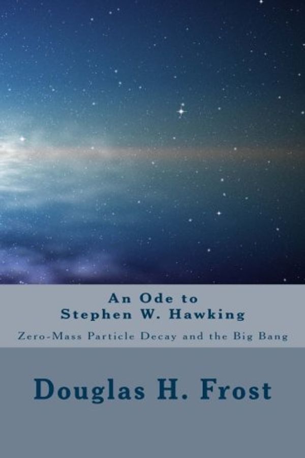 Cover Art for 9781494449797, An Ode to Stephen W. Hawking by Douglas H. Frost