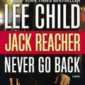 Cover Art for 9780399594977, Jack Reacher: Never Go Back (Movie Tie-In Edition)A Jack Reacher Novel by Lee Child