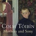 Cover Art for 9780330453721, Mothers and Sons by Colm Toibin