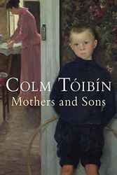Cover Art for 9780330453721, Mothers and Sons by Colm Toibin