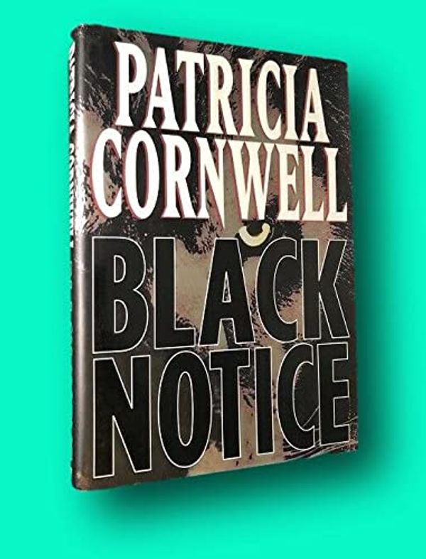 Cover Art for B09M9CFBY7, Rare Patricia CORNWELL / Black Notice SIGNED FIRST PRINTING First Edition 1999 [Hardcover] Literature) CORNWELL, Patricia by Literature) Cornwell, Patricia