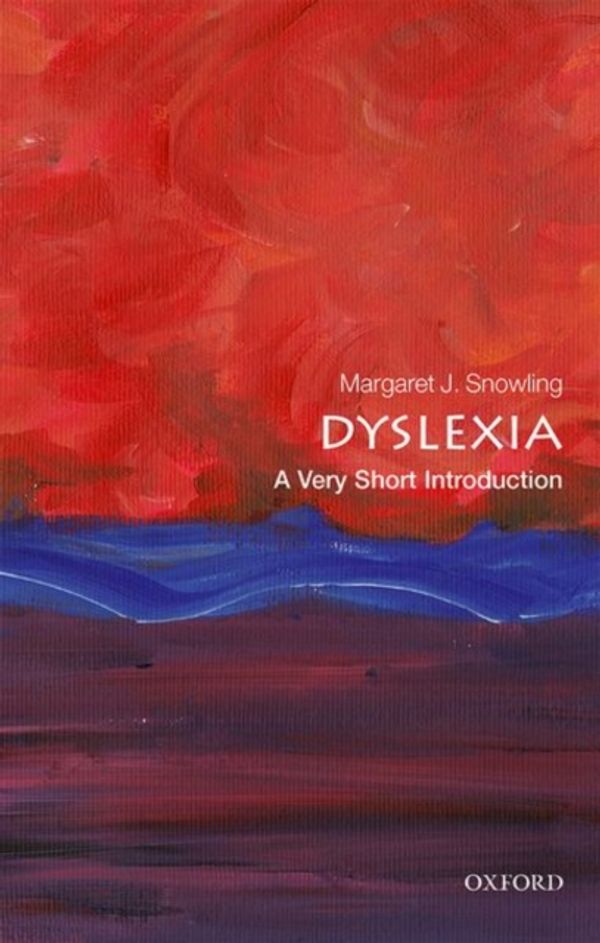Cover Art for 9780198818304, Dyslexia: A Very Short Introduction (Very Short Introductions) by Margaret J. Snowling