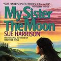 Cover Art for 9780380718368, My Sister the Moon by Sue Harrison