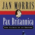 Cover Art for 9780156028011, Pax Britannica by Jan Morris