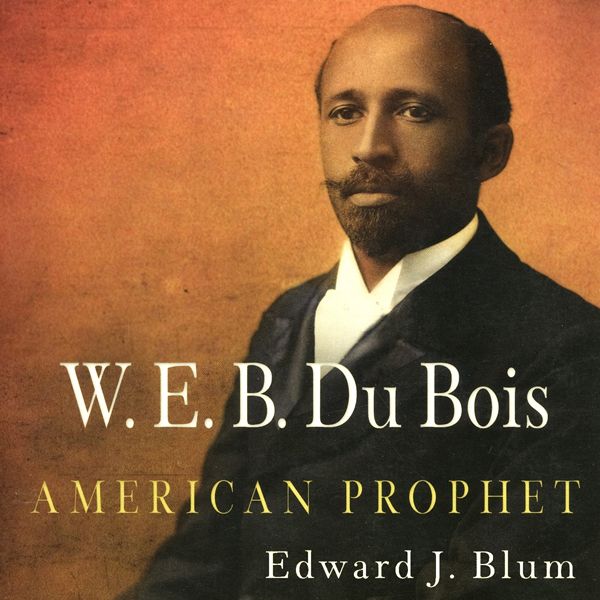 Cover Art for B00993JOEW, W. E. B. Du Bois, American Prophet: Politics and Culture in Modern America (Unabridged) by Unknown